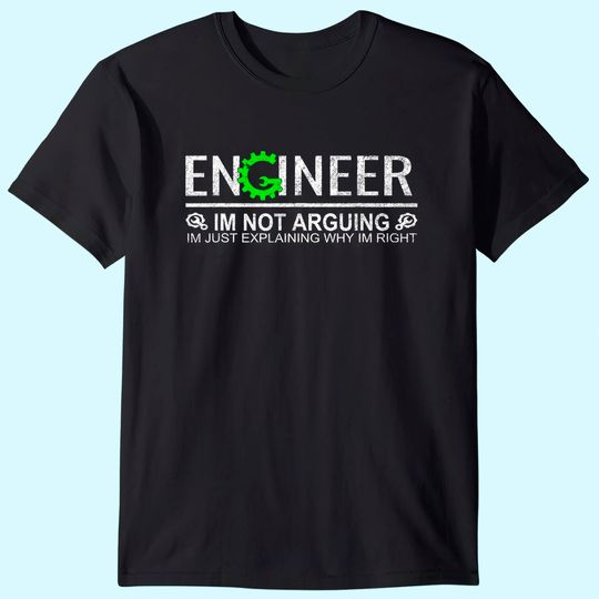 Discover I'm Not Arguing Engineering T Shirt