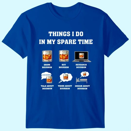 Discover Things I Do In My Spare Time Drink Bourbon Whiskey Gifts T-Shirt