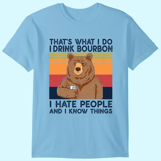 Discover That's What I Do I Drink Bourbon T-shirt I Hate People bear T-Shirt