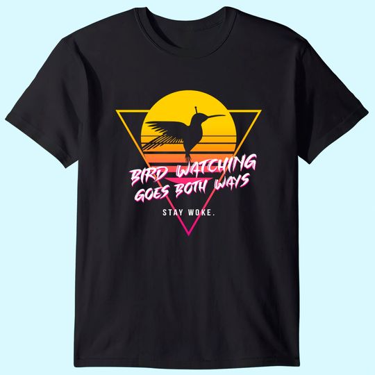 Discover Birds Birdwatching Goes Both Ways They Arent Real Truth Meme T Shirt