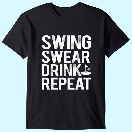 Discover Swing Swear Drink Repeat Golf Outing T Shirt