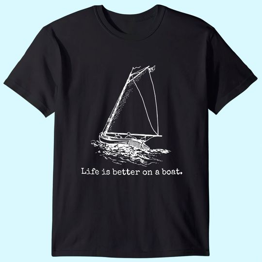 Discover Life Is Better On A Boat Sailboat Sketch Cool Sailing T Shirt