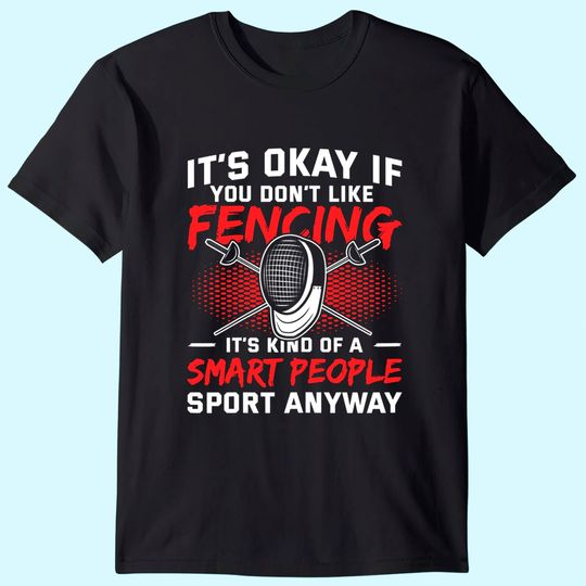 Discover Fencing Is A Smart People Sport Fencing T-Shirt