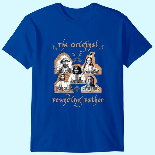 Discover The Original Founding Fathers Native American historu T-Shirt