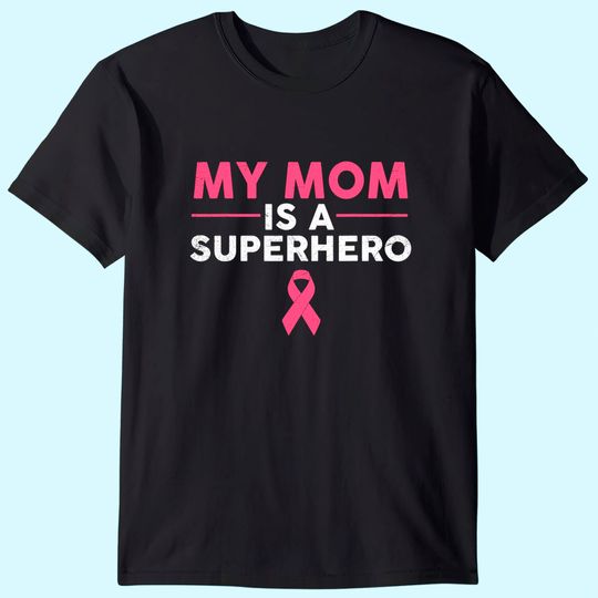Discover My Mom Is A Superhero Breast Cancer Pink Ribbon T-Shirt