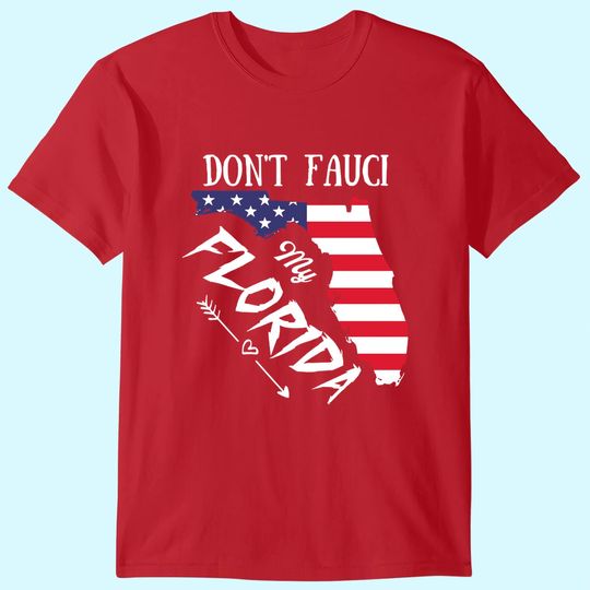 Discover Don't Fauci My Florida T Shirt