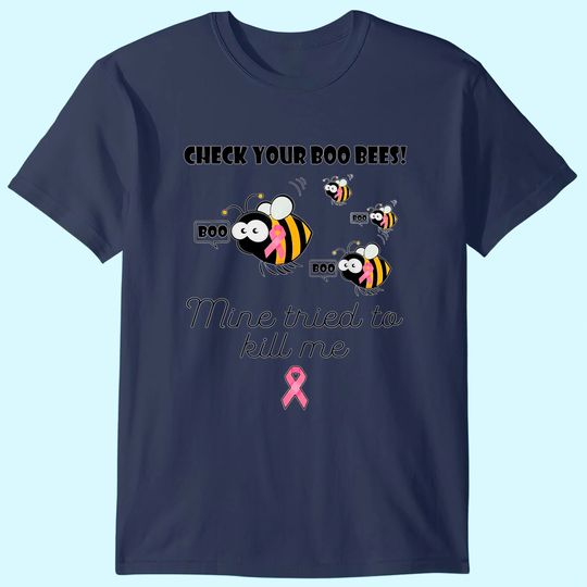 Discover Check Your Boo Bees Mine Tried To Kill Me Breast Cancer T-Shirt
