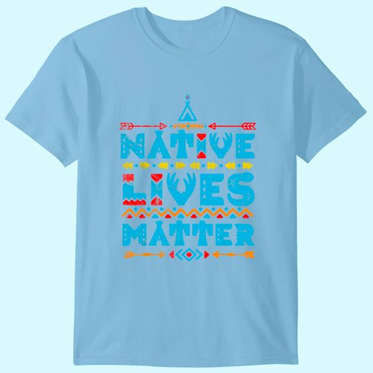Discover Native American Lives Matter Indian Pride T Shirt