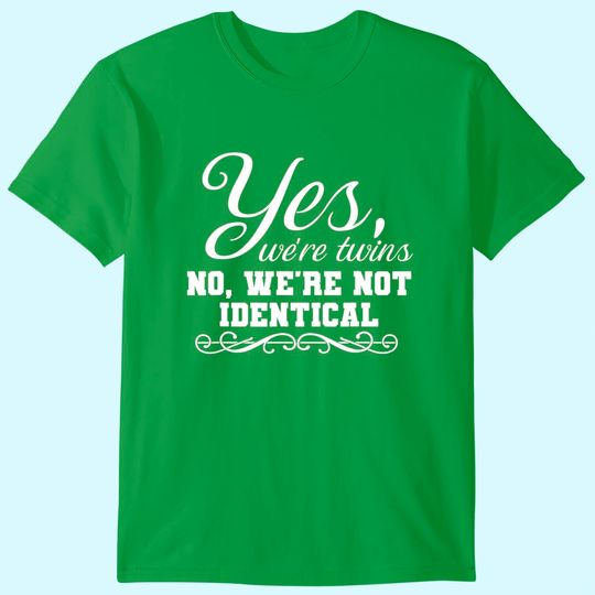 Discover We're Twins We're Not Identical Twinning Sibling T-Shirt