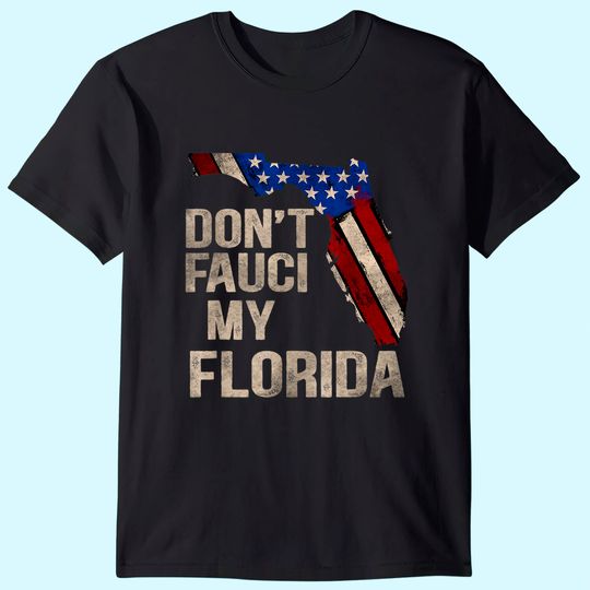 Discover Vintage Don't Fauci My Flag Florida T Shirt