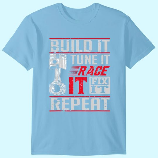 Discover Build It Tune It Race It Fix It Repeat Car Drag Racing T-Shirt