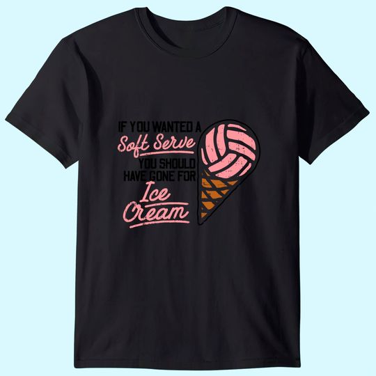 Discover If You Wanted A Soft Serve Volleyball Player T Shirt