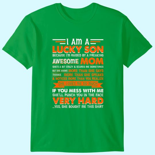 Discover I Am a Lucky Son I'm Raised By a Freaking Awesome Mom T-Shirt