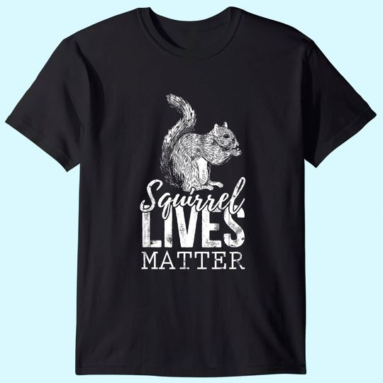 Discover Lives Matter Squirrel T-Shirt