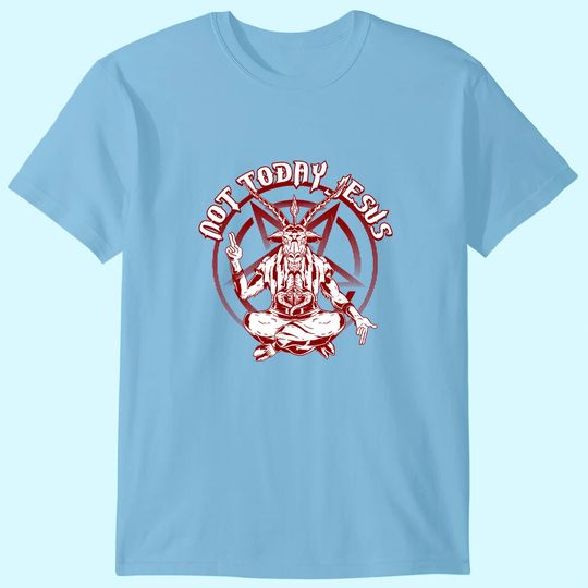 Discover Not Today Jesus Satan Occult Antichrist T-Shirt