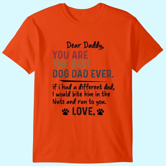 Discover You Are The Best Dog Dad Ever Father's Day Quote T Shirt