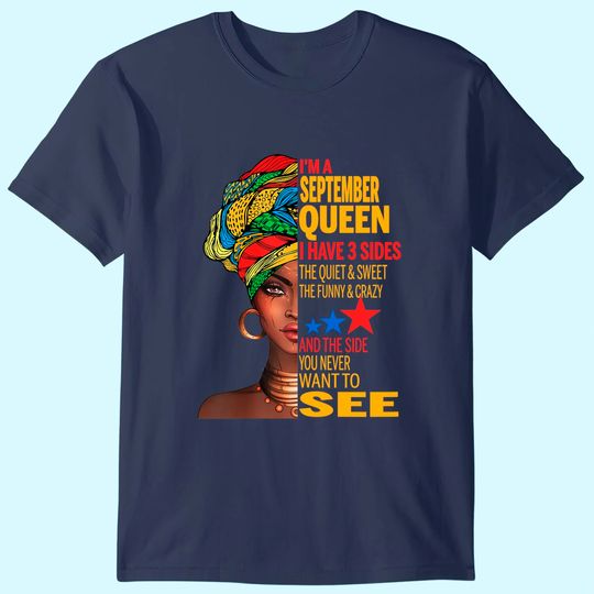 Discover September Queen I Have 3 Sides Quite Sweet Happy Birthday T Shirt
