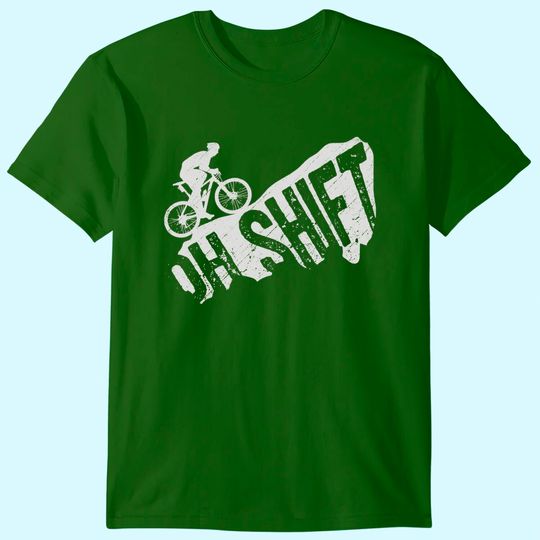 Discover Oh Shift Mountain Biking Bicycle Bike Rider Cyclist T-Shirt