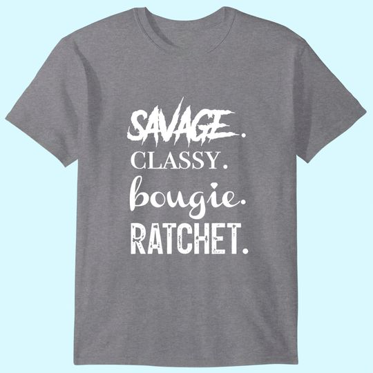 Discover Savage Classy Bougie Ratchet T-Shirt