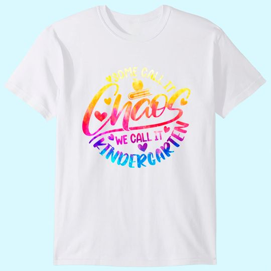 Discover Some Call It Chaos We Call It Kindergarten I Back To School T Shirt