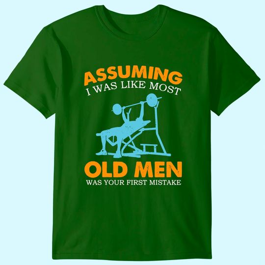Discover Old Man Weight Lifting For Old Strong People T Shirt