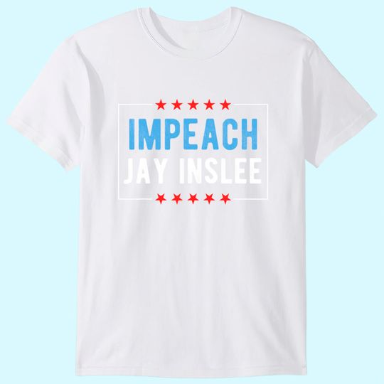 Discover Impeach Jay Inslee T Shirt