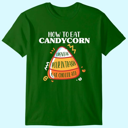 Discover How To Eat Candy Corn - Halloween - National Candy Corn Day T-shirt