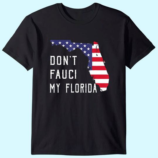 Discover Don't Fauci My Florida Flag Vintage T Shirt