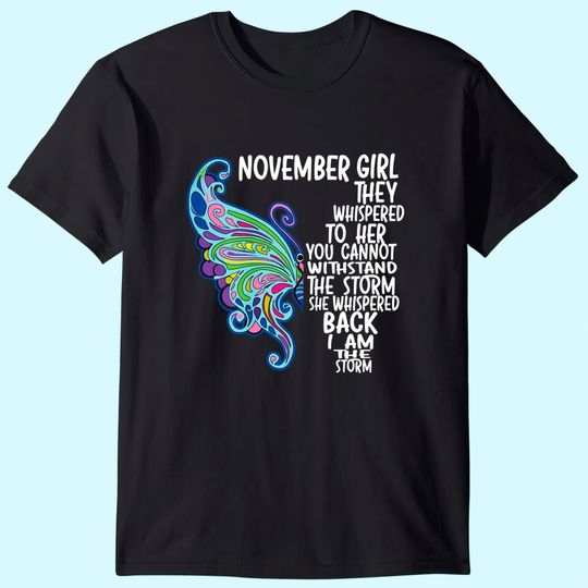 Discover November Girl She Whispered Back I Am The Storm Butterfly T-Shirt