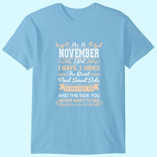 Discover As A November Girl I Have Three Sides birthday gifts T-Shirt