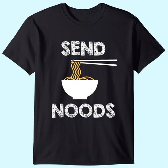 Discover Send Noods Funny Noodle Pasta Tshirt