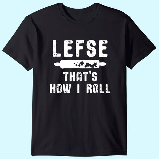 Discover Lefse That's How I Roll Norwegian T-Shirt