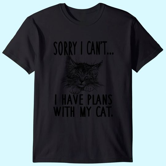 Discover Sorry I can't I have plans with my Cat T-Shirt