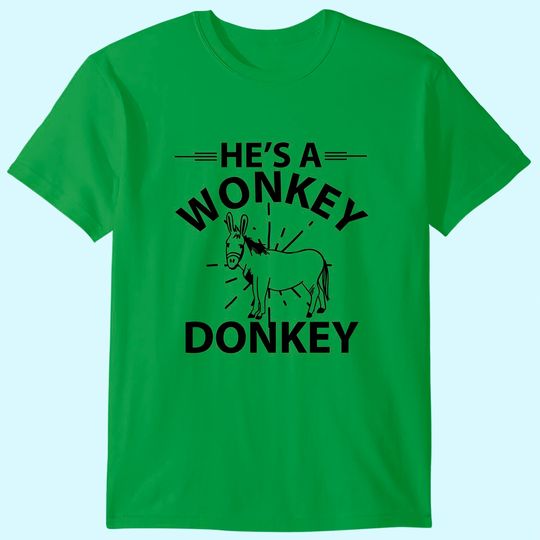Discover He's A Wonkey Donkey T-Shirt