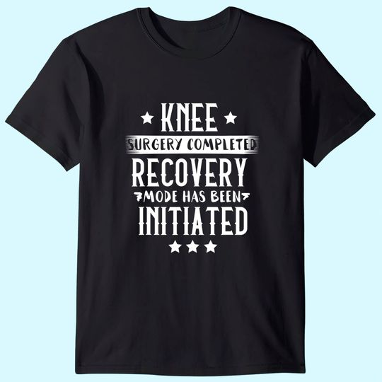 Discover Knee Surgery Completed Recovery Mode Tee Gift Rehab Tee T-Shirt