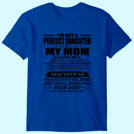 Discover I'm Not A Perfect Daughter But My Mom Loves Me T Shirt