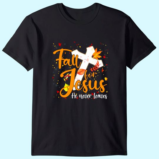 Discover Fall For Jesus He Never Leaves Canada Maples T-Shirt