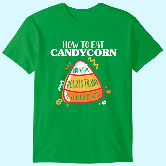Discover How To Eat Candy Corn - Halloween - National Candy Corn Day T-Shirt