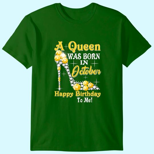 Discover Birthday - A Queen Was Born In October Happy Birthday T-Shirt