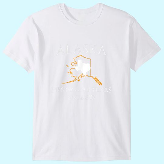 Discover Alaska Pissing Off Texas Since 1959 Size State T Shirt