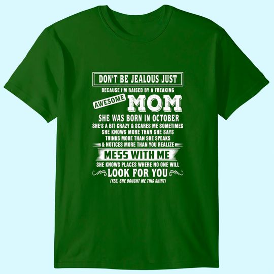 Discover Don't Be Jealous Just I'm Raised By An October Mom T-Shirt