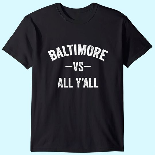 Discover Baltimore Vs All Y'all T Shirt