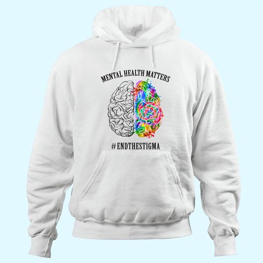 Discover Mental Health Matters Hoodie End The Stigma Hoodie