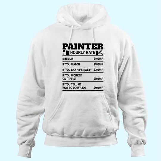 Discover Painter Hourly Rate Painting Painters Employee Labor Hoodie