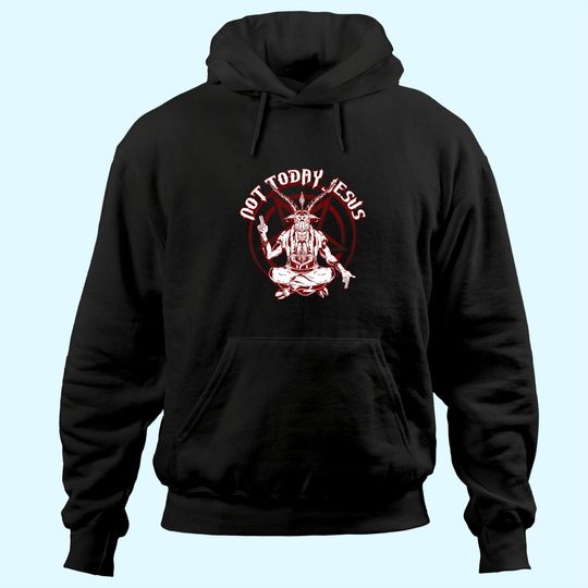 Discover Not Today Jesus Satan Occult Antichrist Hoodie