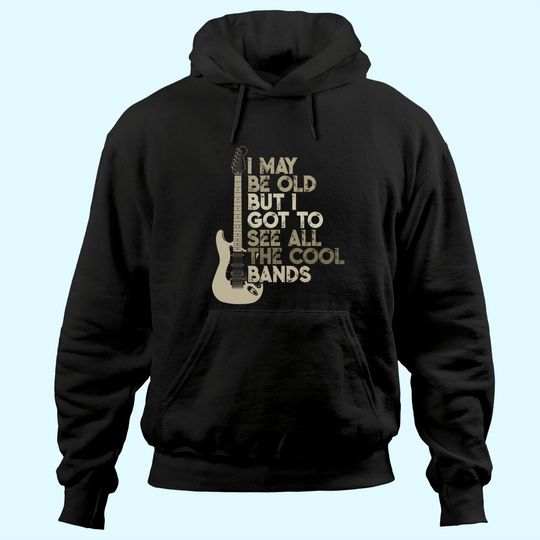 Discover Vintage I May Be Old But I Got To See All The Cool Bands Hoodie