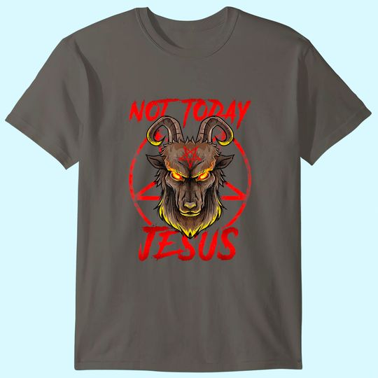 Discover Not Today Jesus - Satan Religion Non-Believer T-Shirt