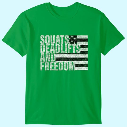 Discover Squats Deadlifts And Freedom Gym T Shirt