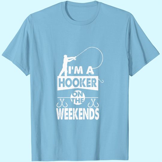 Discover Fishing Shirt, Funny Fisherman, I'm A Hooker On The Weekends, Funny Fishing T-shirt