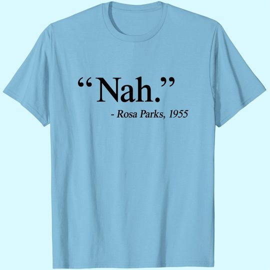 Discover Nah Rosa Parks 1955 T-Shirts